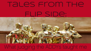 Tales From the Flip Side: What Judging the ADDYs Taught Me