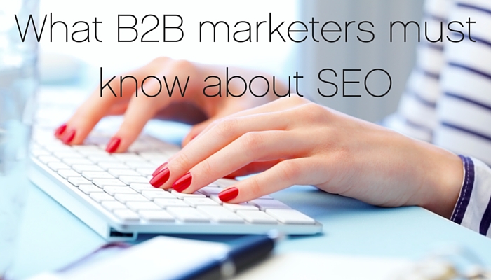 What B2B marketers must know about SEO: the basics