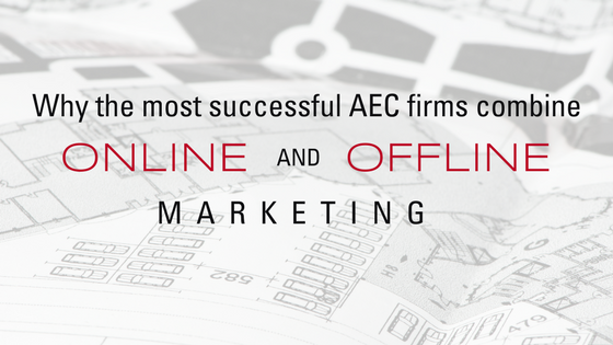 Why the most successful AEC firms combine online and offline marketing