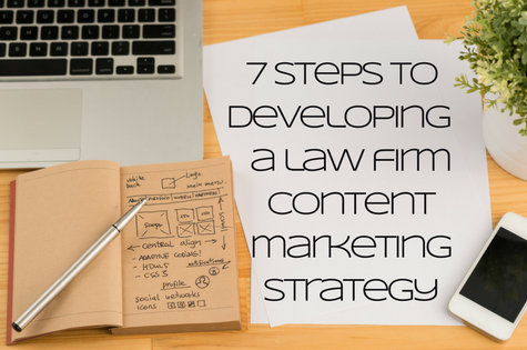 7 steps to developing a law firm content marketing strategy