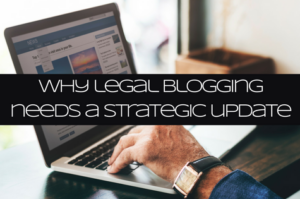 Thought Leadership vs. Lead Generation: Why Legal Blogging Needs a Strategic Update