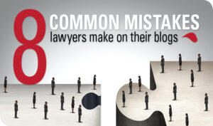 8 Common Mistakes Lawyers Make on Their Blogs [updated]