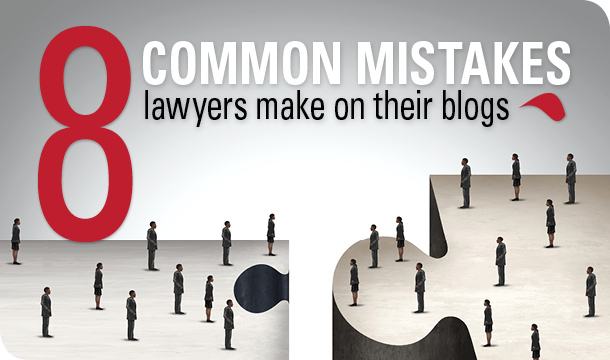 8 common mistakes lawyers make on their blogs [updated]