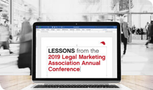 Lessons From the 2019 Legal Marketing Association Annual Conference