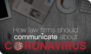 How Law Firms Should Communicate About Coronavirus