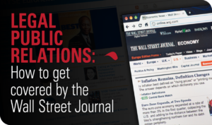 Legal Public Relations: How to Get Covered by the Wall Street Journal