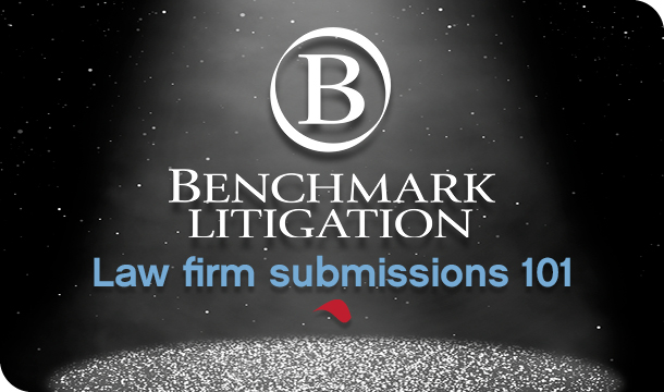 Benchmark Litigation: Law firm submissions 101