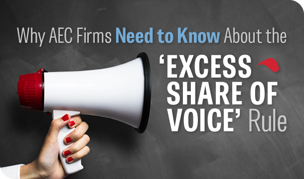 Why AEC firms need to know about the ‘excess share of voice’ rule