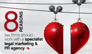 8 Reasons Law Firms Should Work With a Specialist Legal Marketing & PR Agency