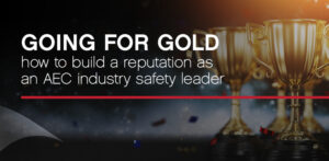 Going for gold: how to build a reputation as an AEC industry safety leader