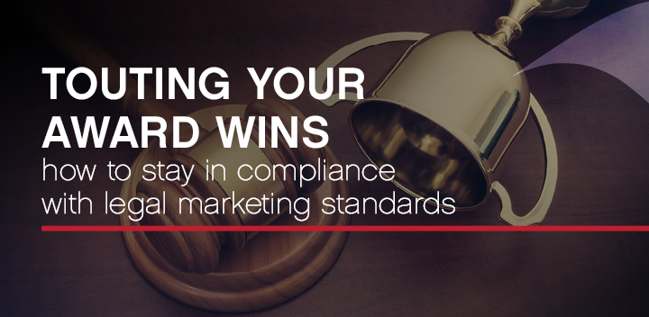 Touting your award wins: how to stay in compliance with legal marketing ethics rules