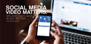 Social media video matters: why and how to do it at your AEC firm (with examples)