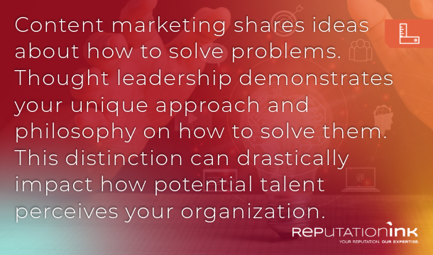 Pull quote on background of hands around a crystal ball: Content marketing shares ideas about how to solve problems. Thought leadership demonstrates your unique approach and philosophy on how to solve them. This distinction can drastically impact how potential talent perceives your organization.